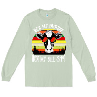 Matcha vintage not my pasture not my bull cow Long Sleeve Tee - artisFamous