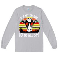 Moon Dust vintage not my pasture not my bull cow Long Sleeve Tee - artisFamous