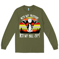 Army Green vintage not my pasture not my bull cow Long Sleeve Tee - artisFamous