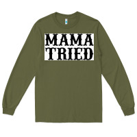 Army Green Mama Tried Long Sleeve Tee - artisFamous