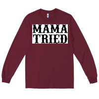 Burgundy Mama Tried Long Sleeve Tee - artisFamous