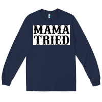 Navy Mama Tried Long Sleeve Tee - artisFamous