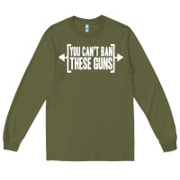 Army Green you can't ban these guns Long Sleeve Tee - artisFamous