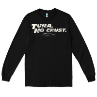 Black fast c.a.r quote  t.u.n.a  no crust gift t shirt Long Sleeve Tee - artisFamous
