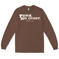 Chestnut fast c.a.r quote  t.u.n.a  no crust gift t shirt Long Sleeve Tee - artisFamous