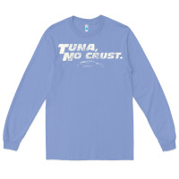 Colony Blue fast c.a.r quote  t.u.n.a  no crust gift t shirt Long Sleeve Tee - artisFamous