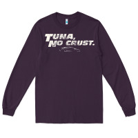 Plum fast c.a.r quote  t.u.n.a  no crust gift t shirt Long Sleeve Tee - artisFamous