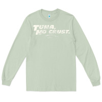 Matcha fast c.a.r quote  t.u.n.a  no crust gift t shirt Long Sleeve Tee - artisFamous
