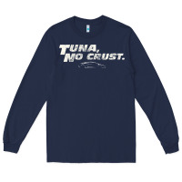 Fast C.a.r Quote  T.u.n.a  No Crust Gift T Shirt Long Sleeve Tee | Teevron