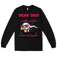 Black dear dad of all the balls in the world i’m glad that i came out of y Long Sleeve Tee - artisFamous