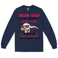 Navy dear dad of all the balls in the world i’m glad that i came out of y Long Sleeve Tee - artisFamous