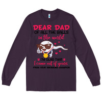 Plum dear dad of all the balls in the world i’m glad that i came out of y Long Sleeve Tee - artisFamous