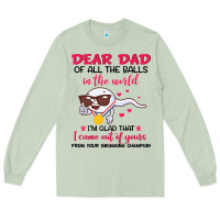 Matcha dear dad of all the balls in the world i’m glad that i came out of y Long Sleeve Tee - artisFamous