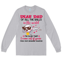 Moon Dust dear dad of all the balls in the world i’m glad that i came out of y Long Sleeve Tee - artisFamous