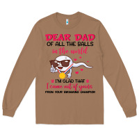 Toasted Coconut dear dad of all the balls in the world i’m glad that i came out of y Long Sleeve Tee - artisFamous