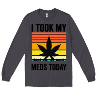 Smoke i took my meds today Long Sleeve Tee - artisFamous
