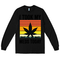 Black i took my meds today Long Sleeve Tee - artisFamous