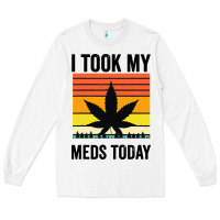 I Took My Meds Today Long Sleeve Tee | Teevron
