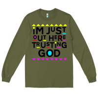 Army Green i'm just out here trusting god Long Sleeve Tee - artisFamous