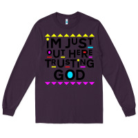 Plum i'm just out here trusting god Long Sleeve Tee - artisFamous