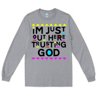 Heather Grey i'm just out here trusting god Long Sleeve Tee - artisFamous