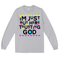 Moon Dust i'm just out here trusting god Long Sleeve Tee - artisFamous