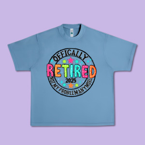Officially Retired 2025 Not My Problem Anymore Urban Heavy Tee Designed By Cowhidedigitalart