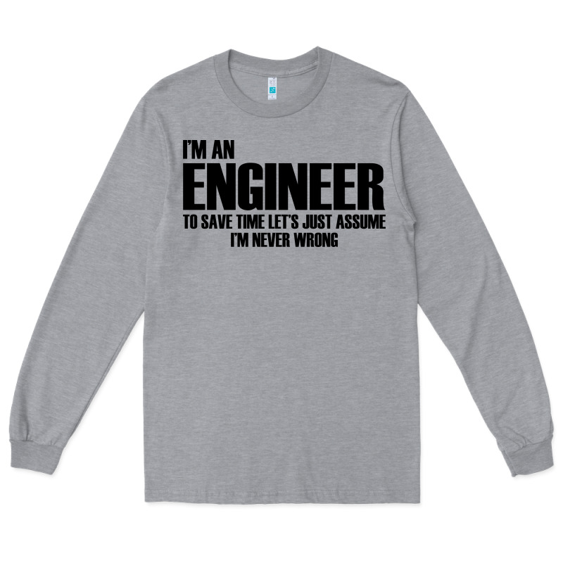 I'm An Engineering Long Sleeve Tee by artisFamous | Teevron
