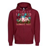 Burgundy i'll get over it i just need to be dramatic first Zipper Hoodie - RanaPortraitStore
