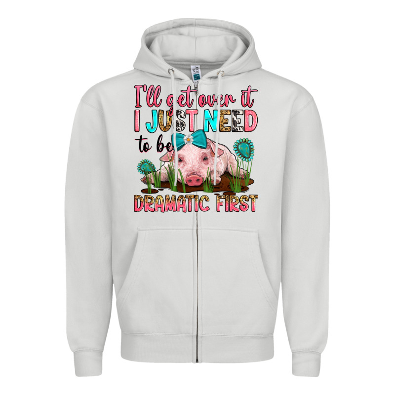 I'll Get Over It I Just Need To Be Dramatic First Zipper Hoodie by RanaPortraitStore | Teevron