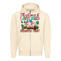Sandshell i'll get over it i just need to be dramatic first Zipper Hoodie - RanaPortraitStore
