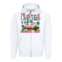 White i'll get over it i just need to be dramatic first Zipper Hoodie - RanaPortraitStore