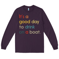 Plum it's a good day to drink on a boat Long Sleeve Tee - artisFamous