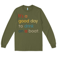 It's A Good Day To Drink On A Boat Long Sleeve Tee | Teevron