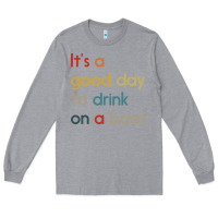 Heather Grey it's a good day to drink on a boat Long Sleeve Tee - artisFamous