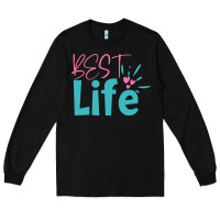 Black best life Long Sleeve Tee - artisFamous