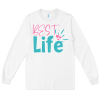 White best life Long Sleeve Tee - artisFamous