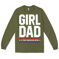 Army Green Girl Dad A True American Hero - Fathers Day Gift Long Sleeve Tee - artisFamous