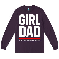 Plum Girl Dad A True American Hero - Fathers Day Gift Long Sleeve Tee - artisFamous