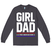 Smoke Girl Dad A True American Hero - Fathers Day Gift Long Sleeve Tee - artisFamous