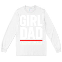 White Girl Dad A True American Hero - Fathers Day Gift Long Sleeve Tee - artisFamous
