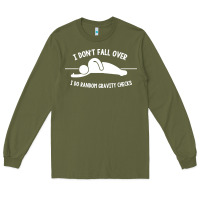 Army Green i don't fall over i do random gravity checks Long Sleeve Tee - artisFamous
