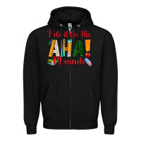 Black i do it for the aha moments Zipper Hoodie - RanaPortraitStore