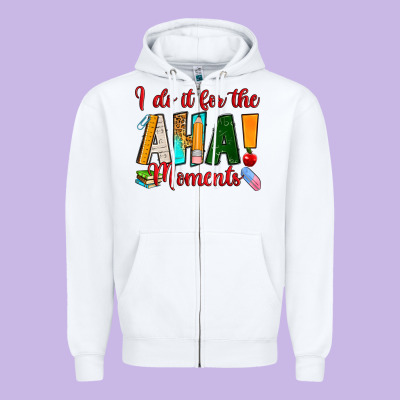 I Do It For The Aha Moments Zipper Hoodie Designed By Ranaportraitstore