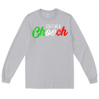 Moon Dust don't be a chooch  funny italian slang dad joke gift shirt Long Sleeve Tee - artisFamous