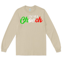 Mushroom don't be a chooch  funny italian slang dad joke gift shirt Long Sleeve Tee - artisFamous