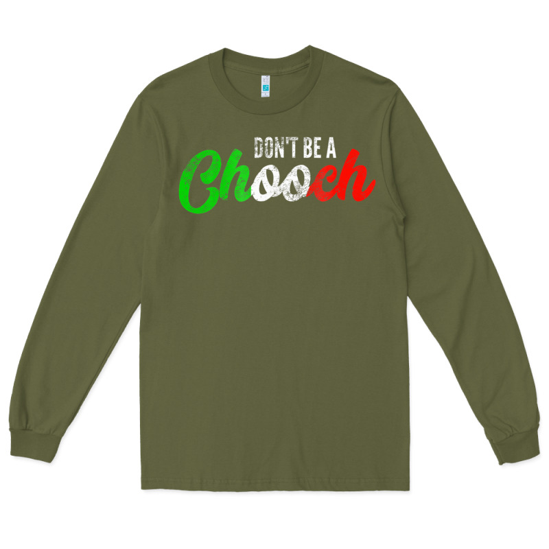 Don't Be A Chooch  Funny Italian Slang Dad Joke Gift Shirt Long Sleeve Tee by artisFamous | Teevron