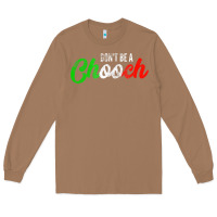 Toasted Coconut don't be a chooch  funny italian slang dad joke gift shirt Long Sleeve Tee - artisFamous