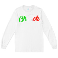 White don't be a chooch  funny italian slang dad joke gift shirt Long Sleeve Tee - artisFamous
