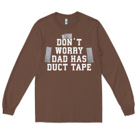 Chestnut don't worry dad has duct tape funny saying gift t shirt Long Sleeve Tee - artisFamous